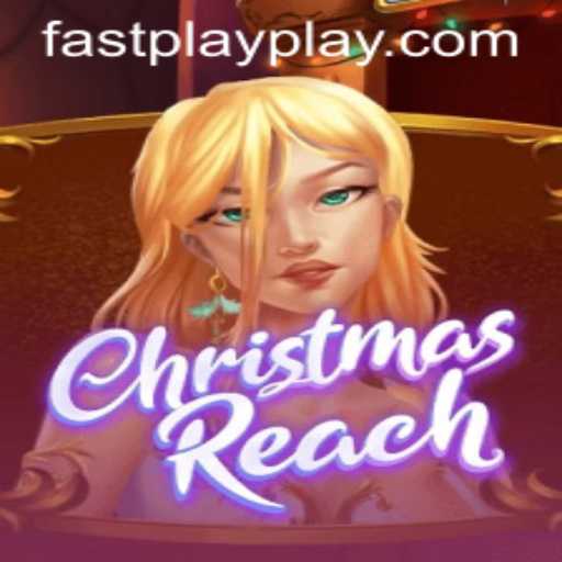 Discover the Thrills of ChristmasReach: FastPlay's Festive Gaming Experience