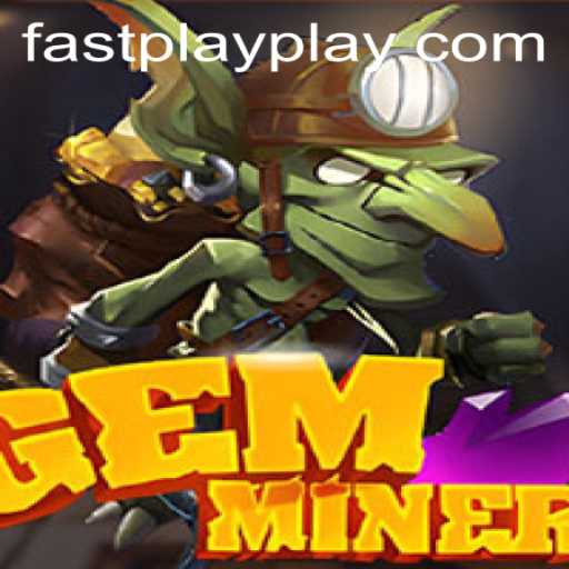 Unveiling GemMiner: The Thrilling World of FASTPLAY